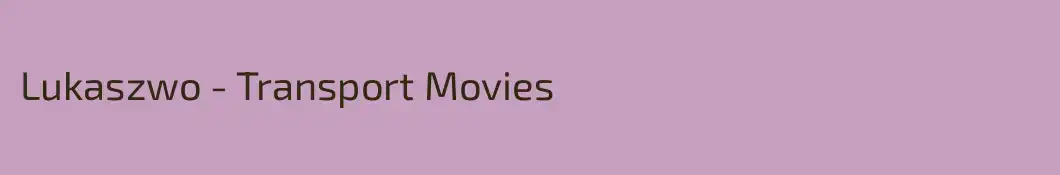 Lukaszwo - Transport Movies